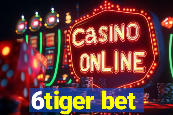 6tiger bet